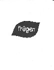 FRÜGEN