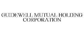 GUIDEWELL MUTUAL HOLDING CORPORATION