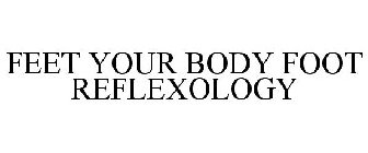 FEET YOUR BODY FOOT REFLEXOLOGY