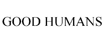 GOOD HUMANS