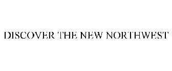 DISCOVER THE NEW NORTHWEST