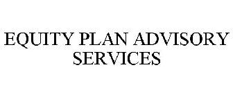 EQUITY PLAN ADVISORY SERVICES