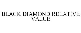 BLACK DIAMOND RELATIVE VALUE
