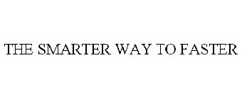 THE SMARTER WAY TO FASTER