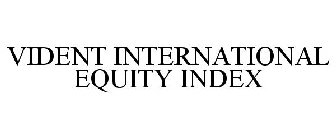 VIDENT INTERNATIONAL EQUITY INDEX