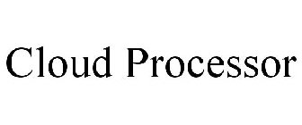 CLOUD PROCESSOR