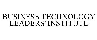 BUSINESS TECHNOLOGY LEADERS' INSTITUTE