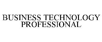 BUSINESS TECHNOLOGY PROFESSIONAL