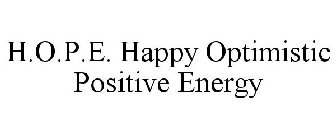 H.O.P.E. HAPPY OPTIMISTIC POSITIVE ENERGY