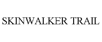 SKINWALKER TRAIL