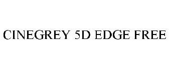 CINEGREY 5D EDGE FREE