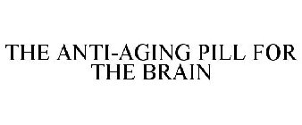 THE ANTI-AGING PILL FOR THE BRAIN