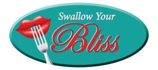 SWALLOW YOUR BLISS