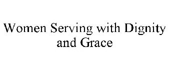 WOMEN SERVING WITH DIGNITY AND GRACE