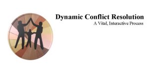 DYNAMIC CONFLICT RESOLUTION A VITAL, INTERACTIVE PROCESS