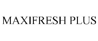 MAXIFRESH PLUS