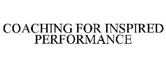 COACHING FOR INSPIRED PERFORMANCE
