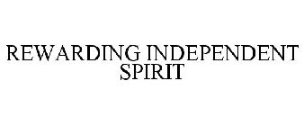 REWARDING INDEPENDENT SPIRIT