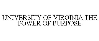 UNIVERSITY OF VIRGINIA THE POWER OF PURPOSE