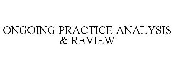 ONGOING PRACTICE ANALYSIS & REVIEW