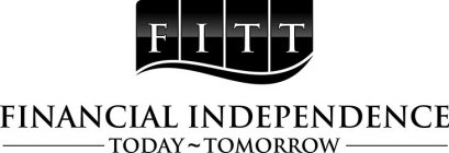 FITT FINANCIAL INDEPENDENCE TODAY ~TOMORROW