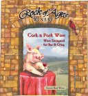 ROCK OF AGES WINERY CORK & PORK WINE WINE DESIGNED FOR BAR-B-Q'ING SWEET RED WINE ALCOHOL 12.5% BY VOLUME