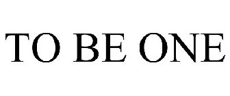 TO BE ONE