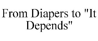 FROM DIAPERS TO 