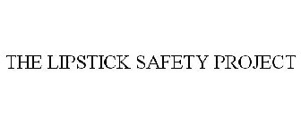 THE LIPSTICK SAFETY PROJECT