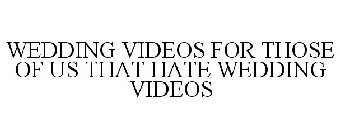 WEDDING VIDEOS FOR THOSE OF US THAT HATE WEDDING VIDEOS