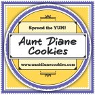 AUNT DIANE COOKIES SPREAD THE YUM! WWW.AUNTDIANECOOKIES.COM