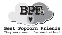 BPFS BEST POPCORN FRIENDS THEY WERE MEANT FOR EACH OTHER!