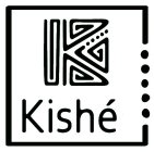 K KISHE