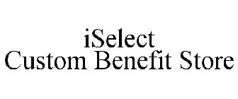 ISELECT CUSTOM BENEFIT STORE