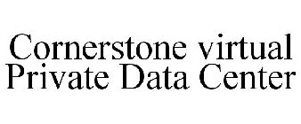 CORNERSTONE VIRTUAL PRIVATE DATA CENTER