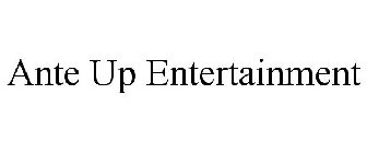 ANTE UP ENTERTAINMENT