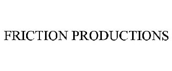 FRICTION PRODUCTIONS