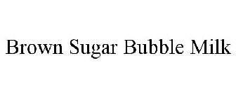 BROWN SUGAR BUBBLE MILK