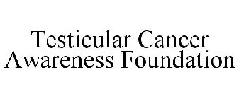 TESTICULAR CANCER AWARENESS FOUNDATION