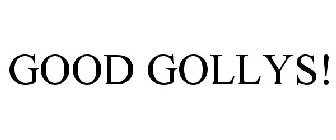 GOOD GOLLYS!