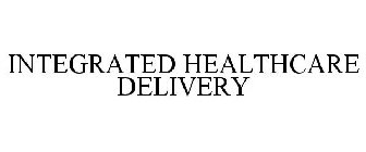 INTEGRATED HEALTHCARE DELIVERY