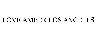 LOVE AMBER LOS ANGELES