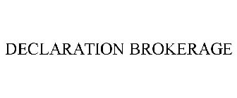 DECLARATION BROKERAGE