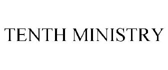 TENTH MINISTRY