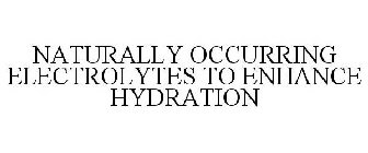 NATURALLY OCCURRING ELECTROLYTES TO ENHANCE HYDRATION