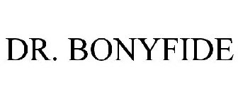 DR. BONYFIDE