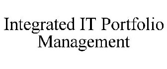 INTEGRATED IT PORTFOLIO MANAGEMENT