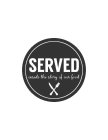 SERVED INSIDE THE STORY OF OUR FOOD