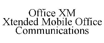 OFFICE XM XTENDED MOBILE OFFICE COMMUNICATIONS