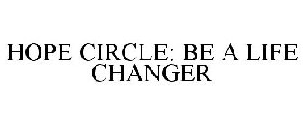 HOPE CIRCLE: BE A LIFE CHANGER